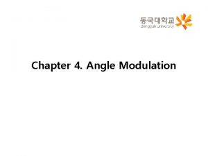 Chapter 4 Angle Modulation Overview Angel modulation Lesson