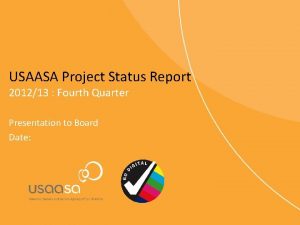 USAASA Project Status Report 201213 Fourth Quarter Presentation