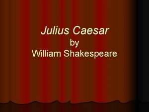 Julius Caesar by William Shakespeare Who was Julius