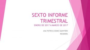 SEXTO INFORME TRIMESTRAL ENERO DE 2017 A MARZO