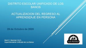 DISTRITO ESCOLAR UNIFICADO DE LOS BANOS ACTUALIZACION DEL