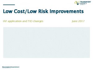 Low CostLow Risk Improvements IAF application and TIO