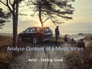 Analyse Content of a Music Video Avicii Feeling