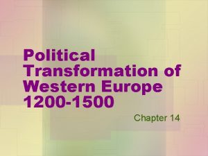 Political Transformation of Western Europe 1200 1500 Chapter
