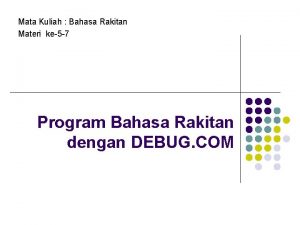 Mata Kuliah Bahasa Rakitan Materi ke5 7 Program