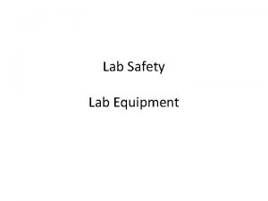 Lab Safety Lab Equipment Objective Following directions using