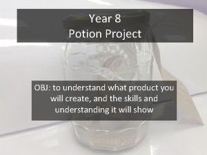 Year 8 Potion Project OBJ to understand what