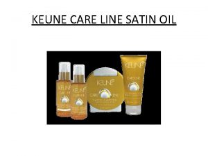 KEUNE CARE LINE SATIN OIL WHY SATIN OIL