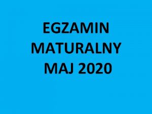 EGZAMIN MATURALNY MAJ 2020 EGZAMIN PISEMNY Harmonogram dostpny