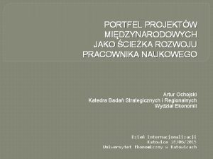 PORTFEL PROJEKTW MIDZYNARODOWYCH JAKO CIEKA ROZWOJU PRACOWNIKA NAUKOWEGO