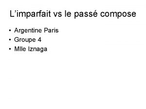 Limparfait vs le pass compose Argentine Paris Groupe