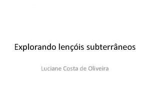 Explorando lenis subterrneos Luciane Costa de Oliveira gua