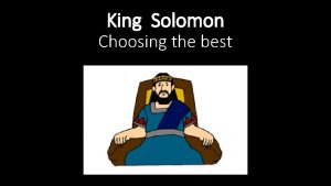 King Solomon Choosing the best King Solomon Choosing