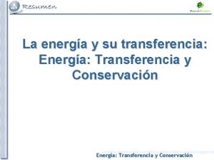 La energa y su transferencia Energa Transferencia y