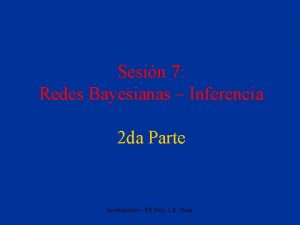 Sesin 7 Redes Bayesianas Inferencia 2 da Parte