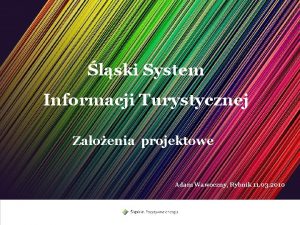 lski System Informacji Turystycznej Zaoenia projektowe Adam Wawoczny