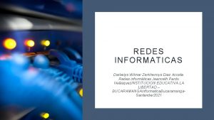 REDES INFORMATICAS Darbelys Wilmar Zerkhennys Diaz Acosta Redes