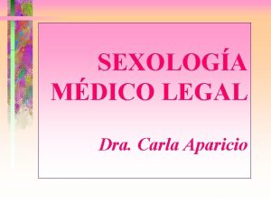 SEXOLOGA MDICO LEGAL Dra Carla Aparicio RECUERDO ANATOMICO