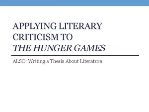 APPLYING LITERARY CRITICISM TO THE HUNGER GAMES ALSO