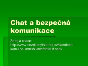 Chat a bezpen komunikace Zdroj a citace http