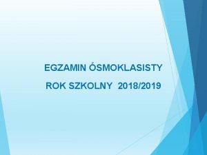 EGZAMIN SMOKLASISTY ROK SZKOLNY 20182019 Wprowadzanie reformy programowej