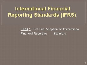 International Financial Reporting Standards IFRS IFRS 1 Firsttime