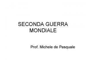 SECONDA GUERRA MONDIALE Prof Michele de Pasquale Germania