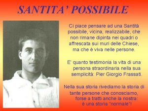 SANTITA POSSIBILE Ci piace pensare ad una Santit