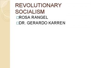 REVOLUTIONARY SOCIALISM ROSA RANGEL DR GERARDO KARREN REVOLUTIONARY