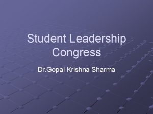 Student Leadership Congress Dr Gopal Krishna Sharma Who