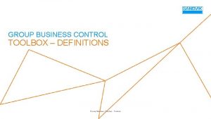 GROUP BUSINESS CONTROL TOOLBOX DEFINITIONS Group Business Control