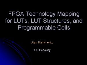 FPGA Technology Mapping for LUTs LUT Structures and