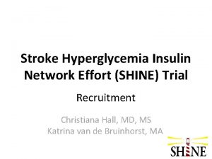 Stroke Hyperglycemia Insulin Network Effort SHINE Trial Recruitment