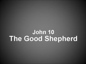 John 10 The Good Shepherd Truly truly I