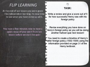 FLIP LEARNING At the end of last lesson