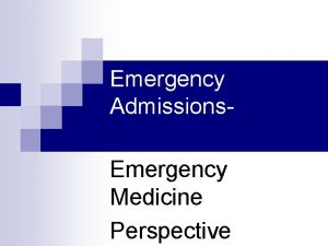 Emergency Admissions Emergency Medicine Perspective Casualty or AE
