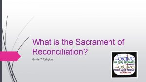 What is the Sacrament of Reconciliation Grade 7