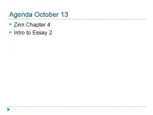 Agenda October 13 Zinn Chapter 4 Intro to