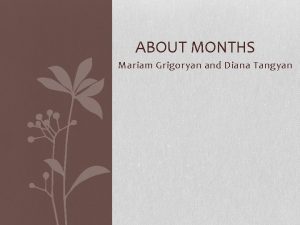 ABOUT MONTHS Mariam Grigoryan and Diana Tangyan January