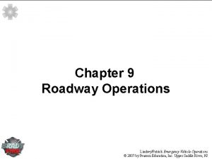 Chapter 9 Roadway Operations LindseyPatrick Emergency Vehicle Operations