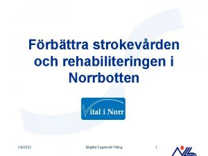 Frbttra strokevrden och rehabiliteringen i Norrbotten 142022 Birgitta