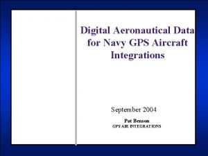 Digital Aeronautical Data for Navy GPS Aircraft Integrations