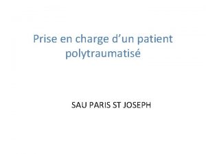Prise en charge dun patient polytraumatis SAU PARIS