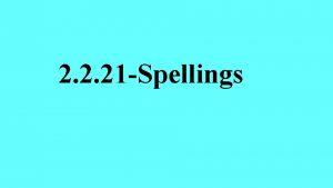 2 2 21 Spellings Spelling words immediate parliament