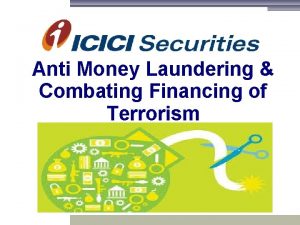 Anti Money Laundering Combating Financing of Terrorism What