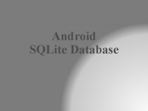 Android SQLite Database Android Storage Options In android