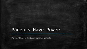 Parents Have Power Parents Roles in the Governance