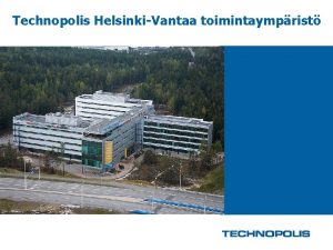 Technopolis HelsinkiVantaa toimintaymprist Technopolis HelsinkiVantaa TECHNOPOLIS HelsinkiVantaa Aviapolis