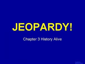 JEOPARDY Click Once to Begin Chapter 3 History