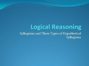 Logical Reasoning Syllogisms and Three Types of Hypothetical